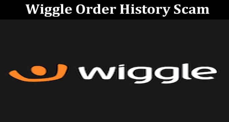 Latest News Wiggle Order History Scam