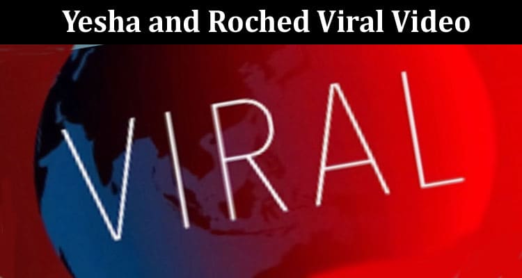 Latest News Yesha And Roched Viral Video