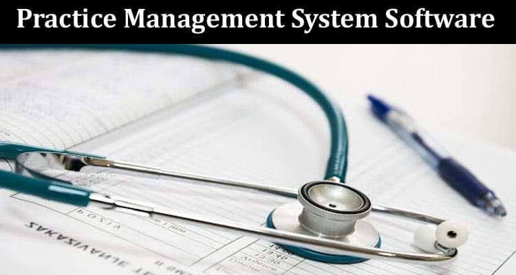 Scaling Your Practice The Role of Practice Management System Software in Growing Your Business
