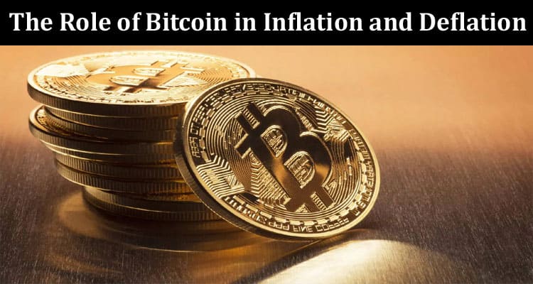 The Role of Bitcoin in Inflation and Deflation