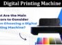 What Are the Main Factors to Consider When Choosing a Digital Printing Machine