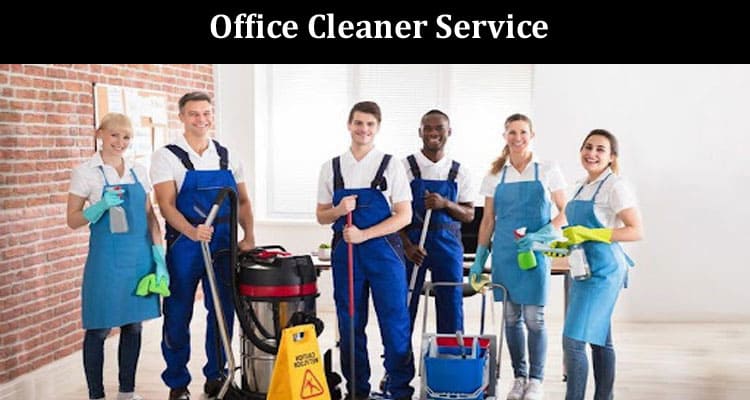 Expert Tips To Choose The Right Office Cleaner Service For Your Commercial Space