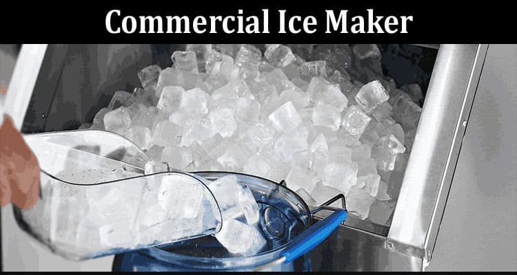 How Choosing The Right Ice Type For Your Commercial Ice Maker