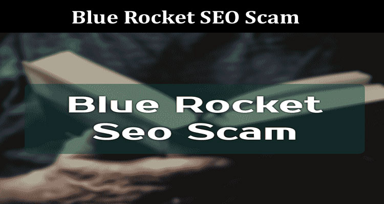 Latest News Blue Rocket SEO Scam