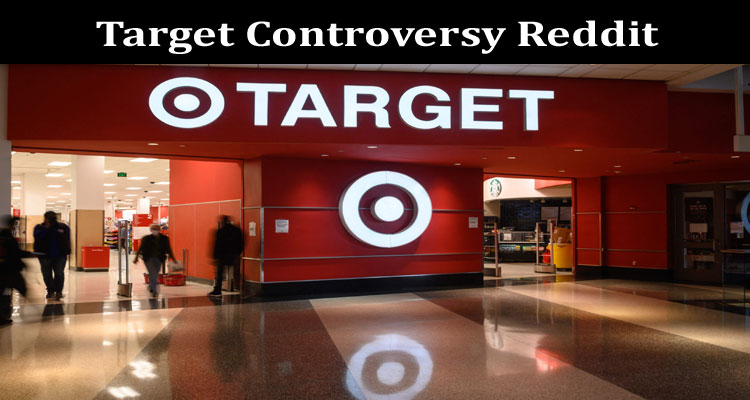Latest News Target Controversy Reddit