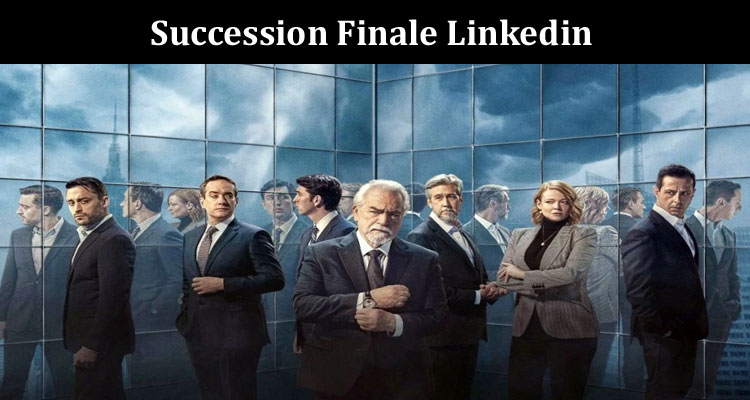 Latest News Succession Finale Linkedin