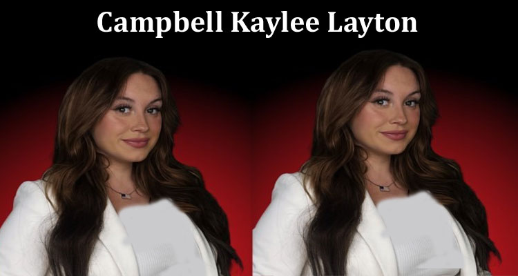Latest News Campbell Kaylee Layton