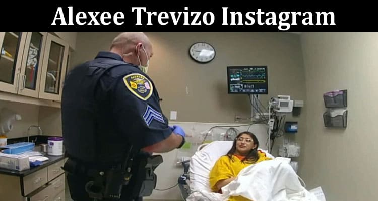 Latest News Alexee Trevizo Instagram