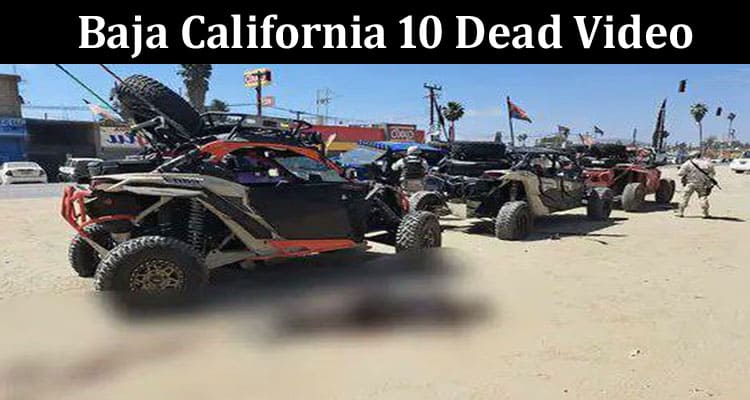 Latest News Baja California 10 Dead Video