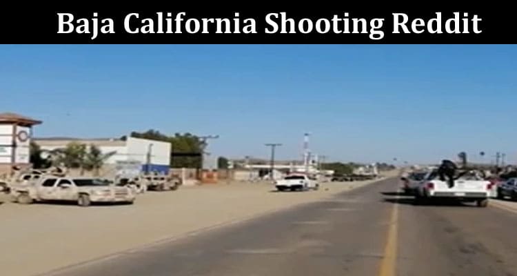 Latest News Baja California Shooting Reddit