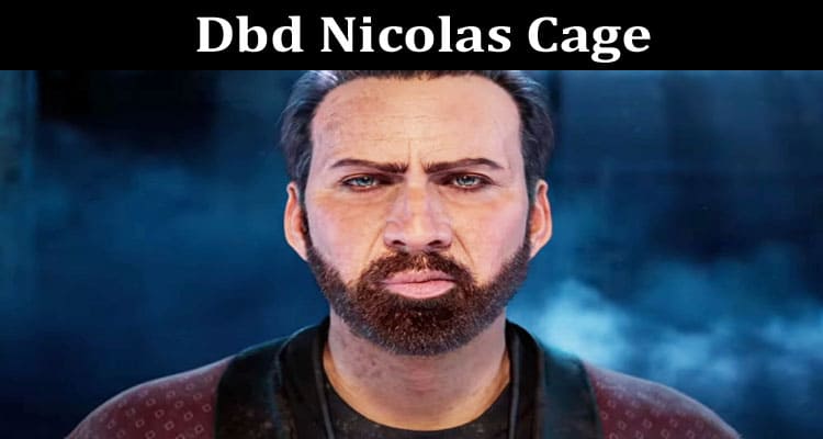 Latest News Dbd Nicolas Cage
