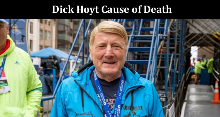 Latest News Dick Hoyt Cause of Death