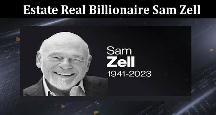 Latest News Estate Real Billionaire Sam Zell