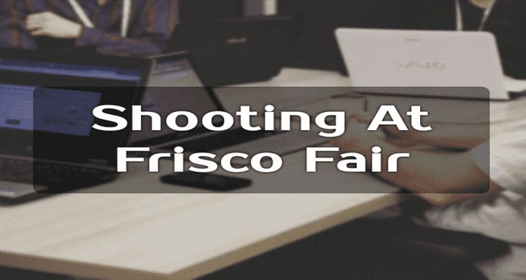 Latest News Frisco Fair 2023 Shooting