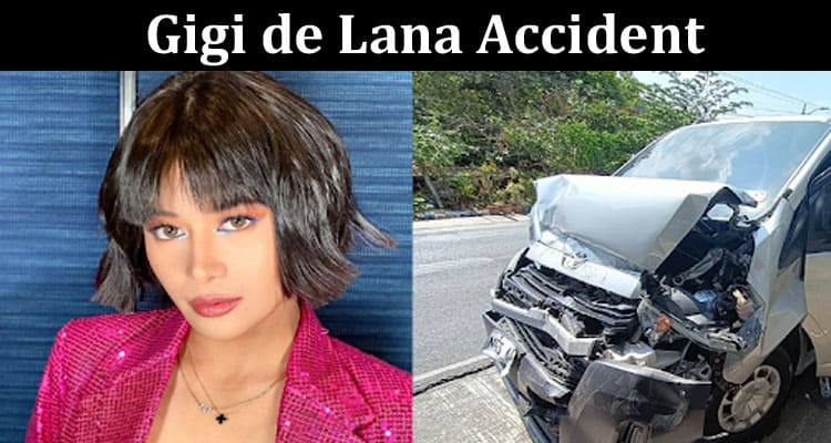 Latest News Gigi De Lana Accident
