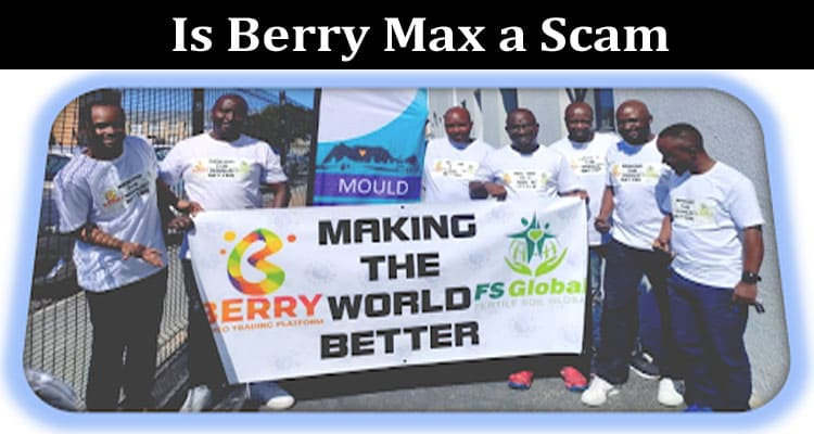 Latest News Is Berry Max A Scam