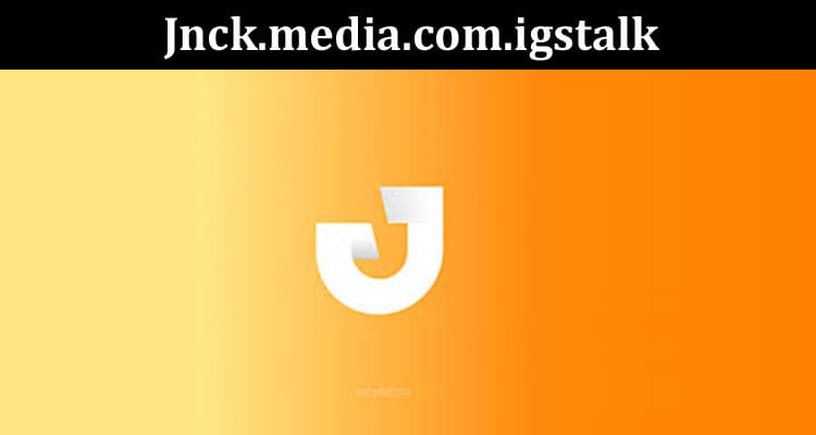 Latest News Jnck.media.com.igstalk