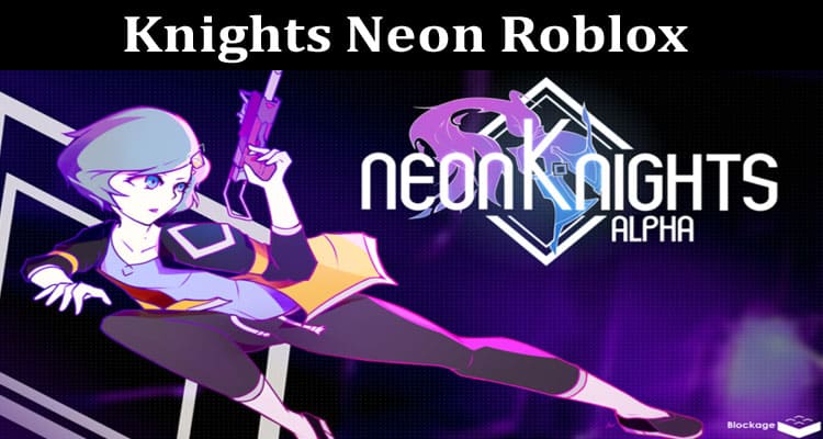 Latest News Knights Neon Roblox