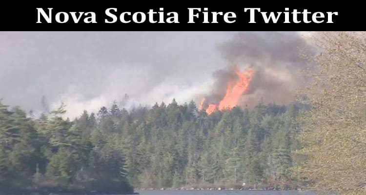 Latest News Nova Scotia Fire Twitter