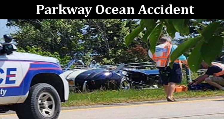 Latest News Parkway Ocean Accident