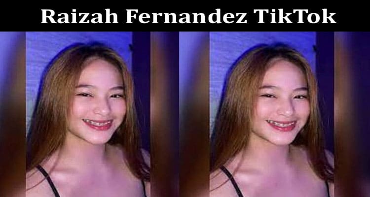 [Update] Raizah Fernandez TikTok: What is your age?  What scandal video is going viral?  Check social media links now!