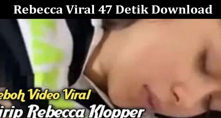 Latest News Rebecca Viral 47 Detik Download