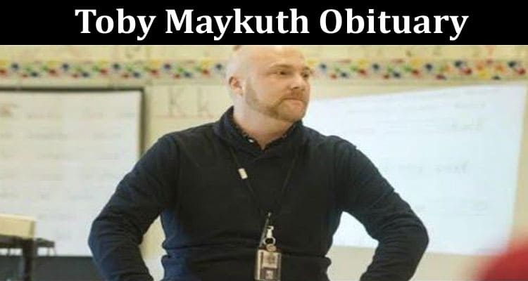 Latest News Toby Maykuth Obituary