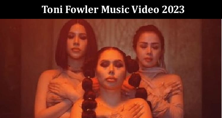 Latest News Toni Fowler Music Video 2023