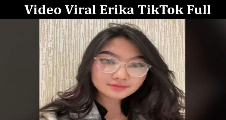 Latest News Video Viral Erika Tiktok Full