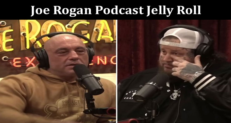 Latest News. Joe Rogan Podcast Jelly Roll