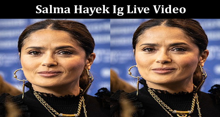 Latest News. Salma Hayek Ig Live Video