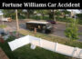 Latest News. Fortune Williams Car Accident