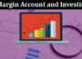 Margin Account and Investing A Comprehensive Guide