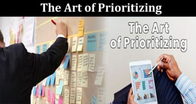 The Art of Prioritizing How to Get Things Done