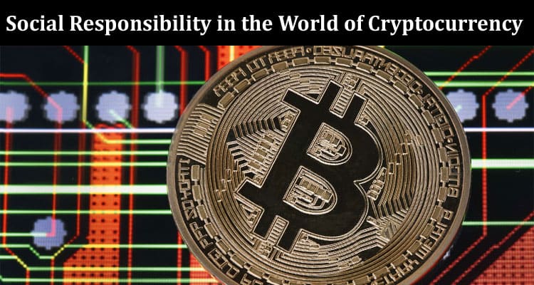 The Main Issues of Social Responsibility in the World of Cryptocurrency
