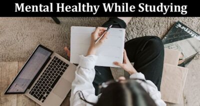 Top 7 Rational Tips To Be Mental Healthy While Studying Examples of Famous People