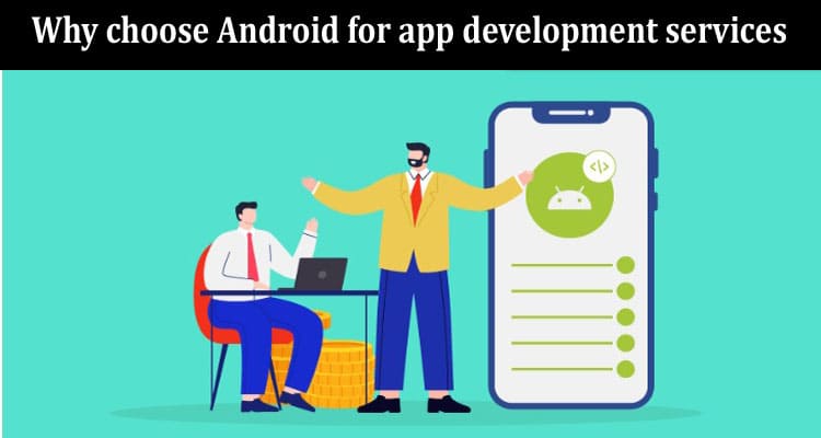 Why choose Android for app development services