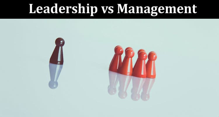 About General Information Leadership vs Management