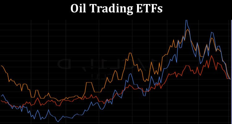 About General Information Oil Trading ETFs How to Trade Oil with Exchange-Traded Funds