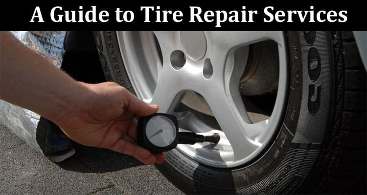 Complete A Guide to Tire Repair Services