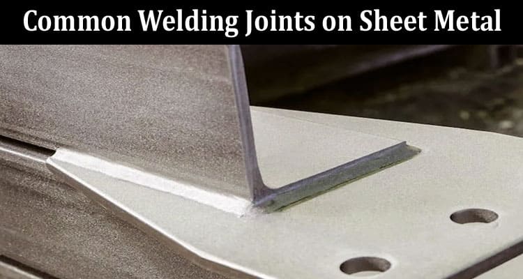 Complete Information Common Welding Joints on Sheet Metal