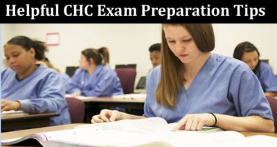 Complete Information Helpful CHC Exam Preparation Tips