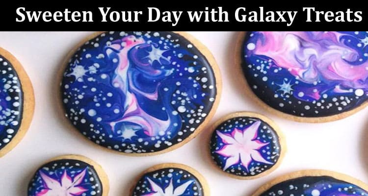 Complete Information Sweeten Your Day with Galaxy Treats