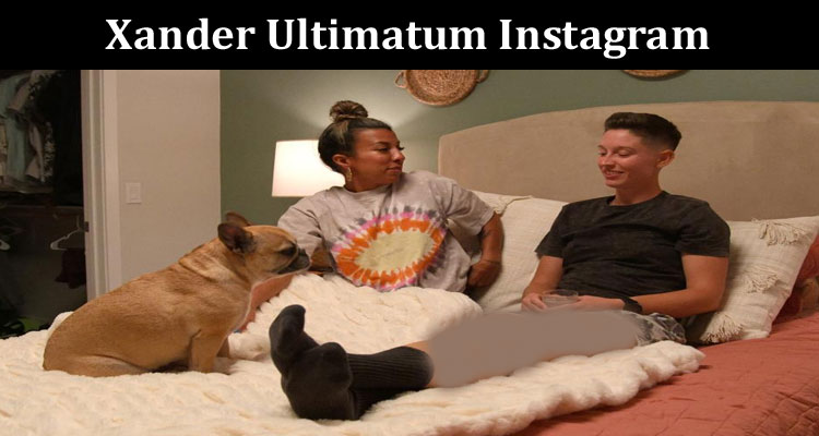 Latest News Xander Ultimatum Instagram