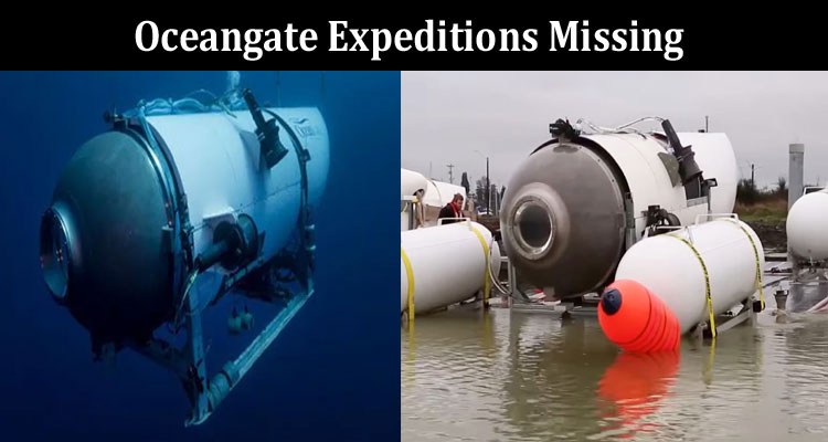 Latest News Oceangate Expeditions Missing