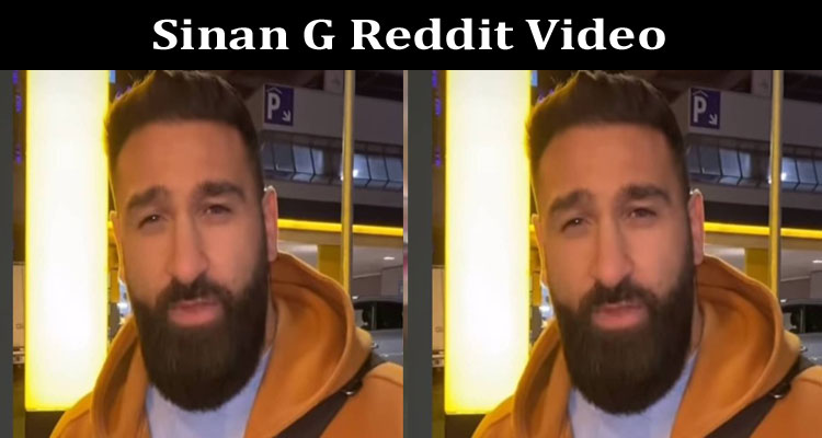 Latest News Sinan G Reddit Video