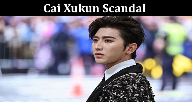Latest News Cai Xukun Scandal
