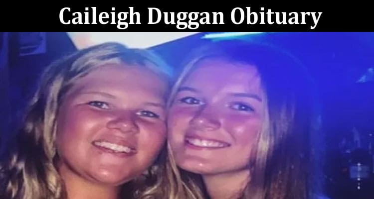 Latest News Caileigh Duggan Obituary