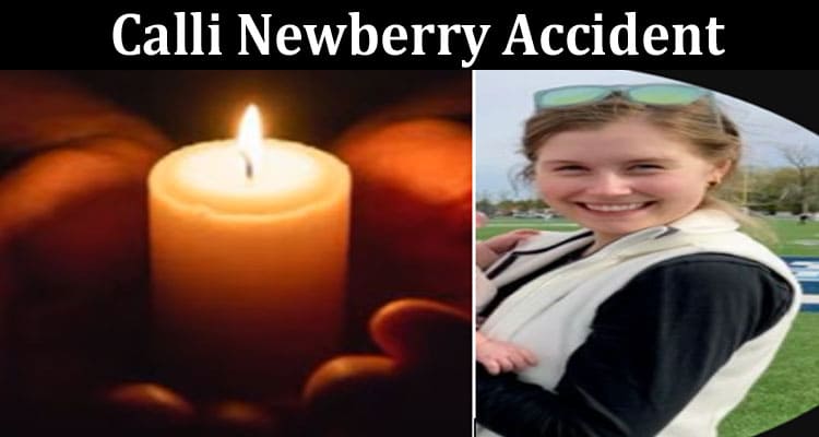 Latest News Calli Newberry Accident