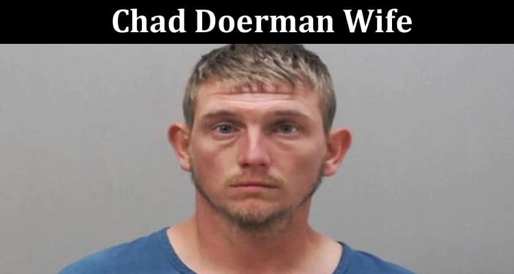 Latest News Chad Doerman Wife
